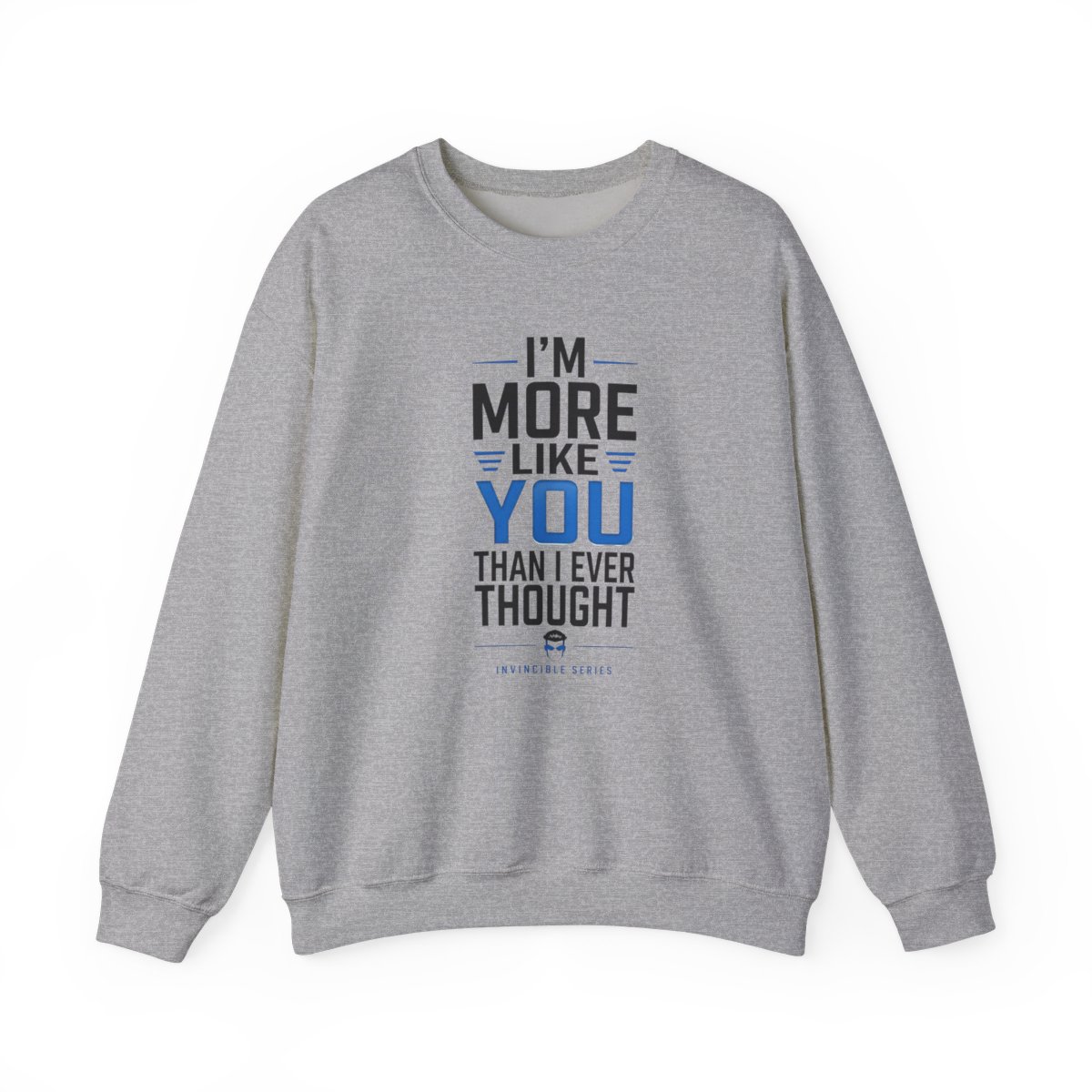 Invincible "m More Like You Than I Ever Thought" Crewneck