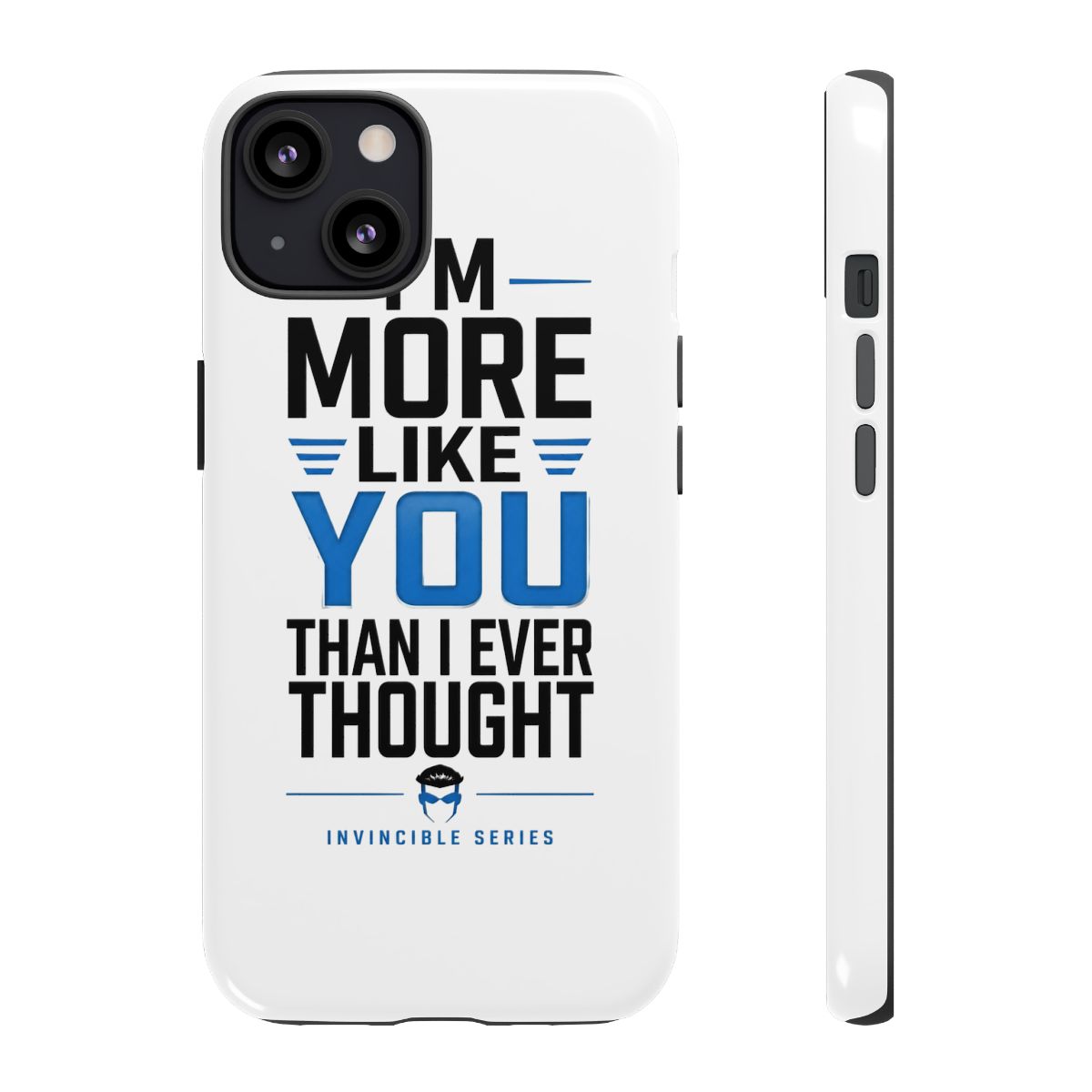 Invincible "m More Like You Than I Ever Thought" Phone Case