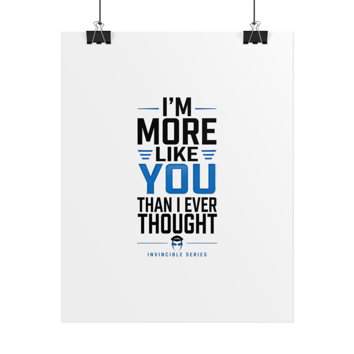 Invincible "m More Like You Than I Ever Thought" Poster
