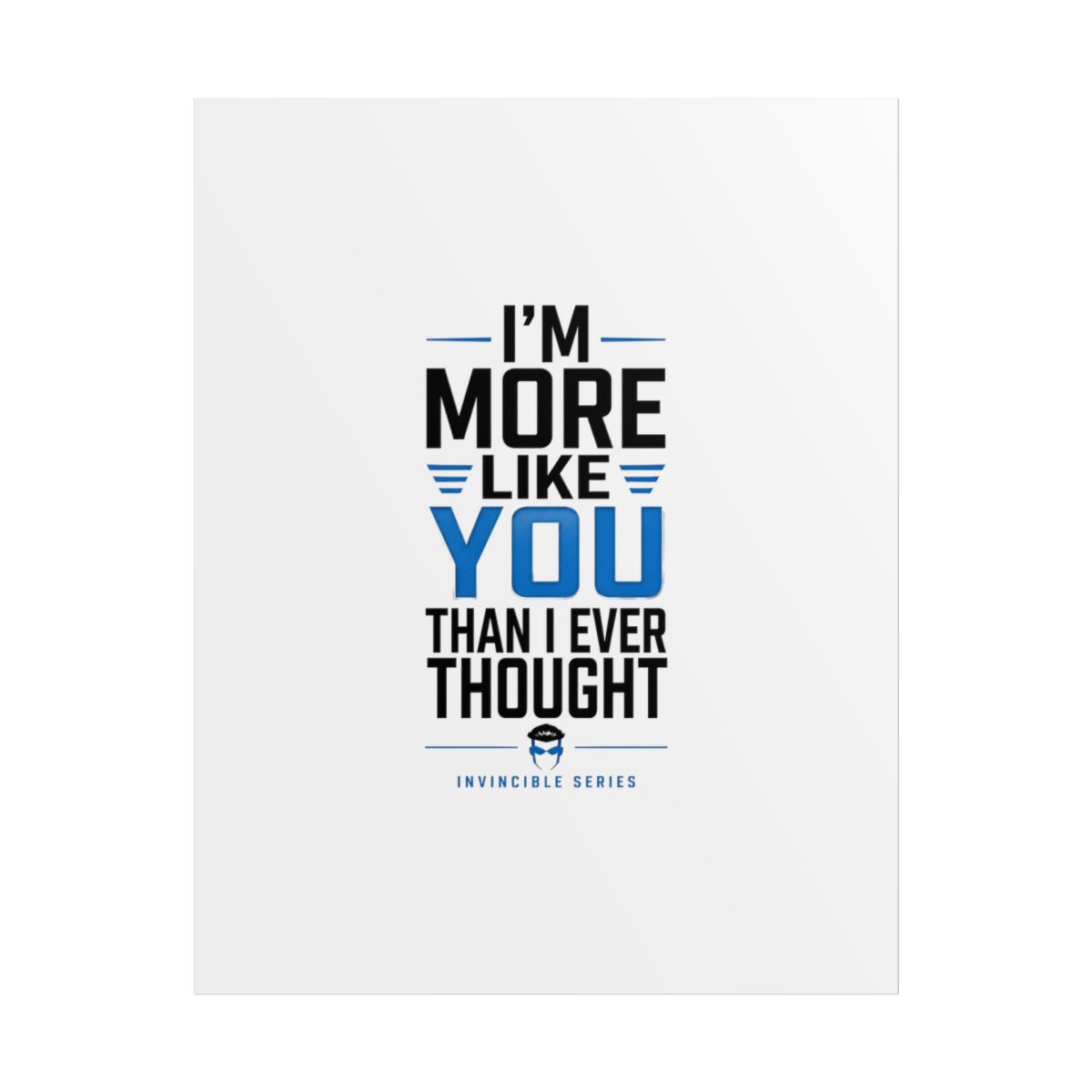 Invincible "m More Like You Than I Ever Thought" Poster - alternate angle 1, merchandise