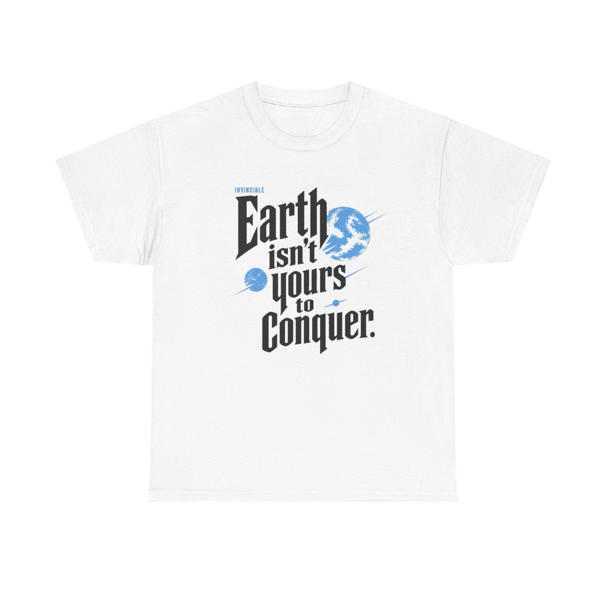Invincible "Earth isn’t yours to conquer." Unisex Tee