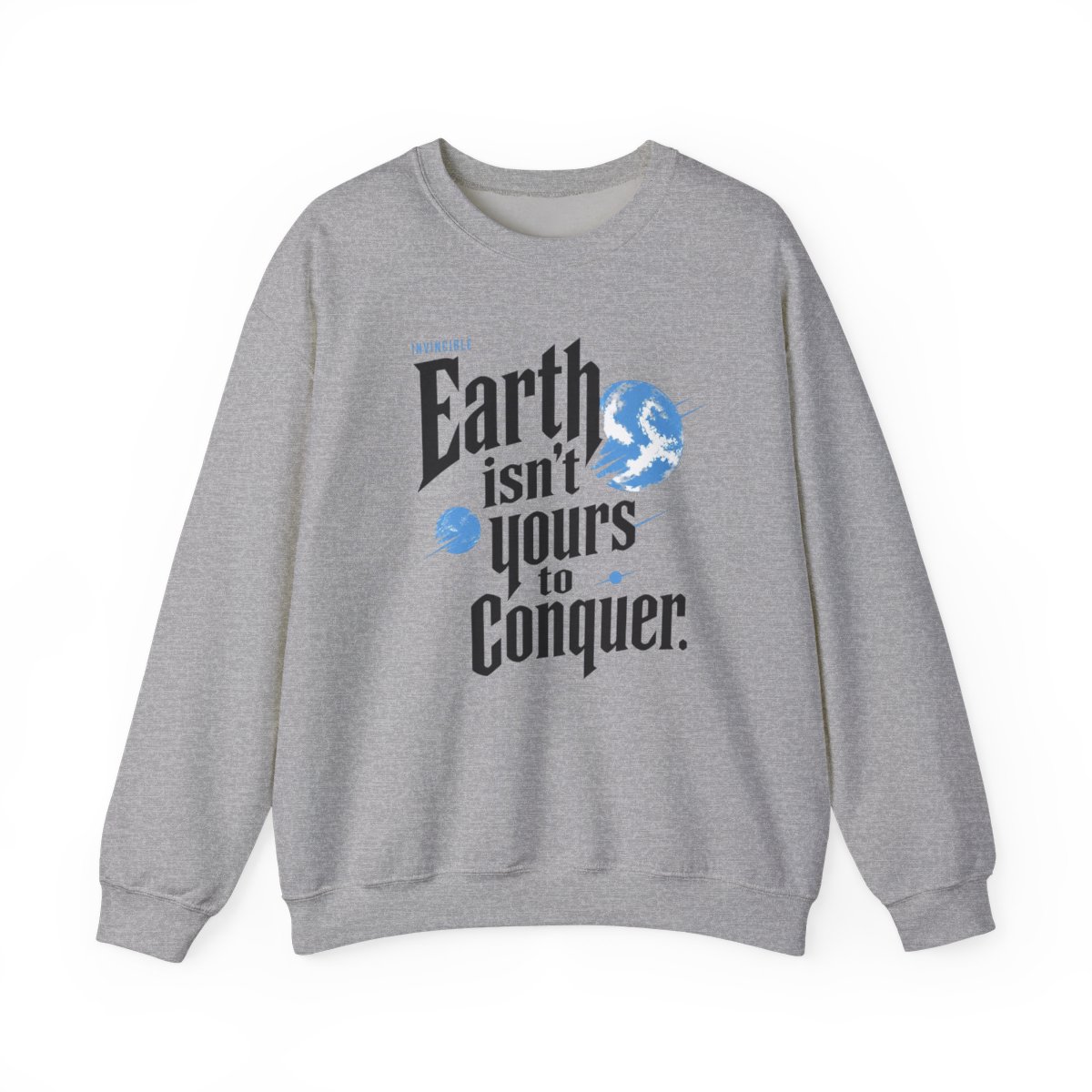 Invincible "Earth isn’t yours to conquer." Crewneck