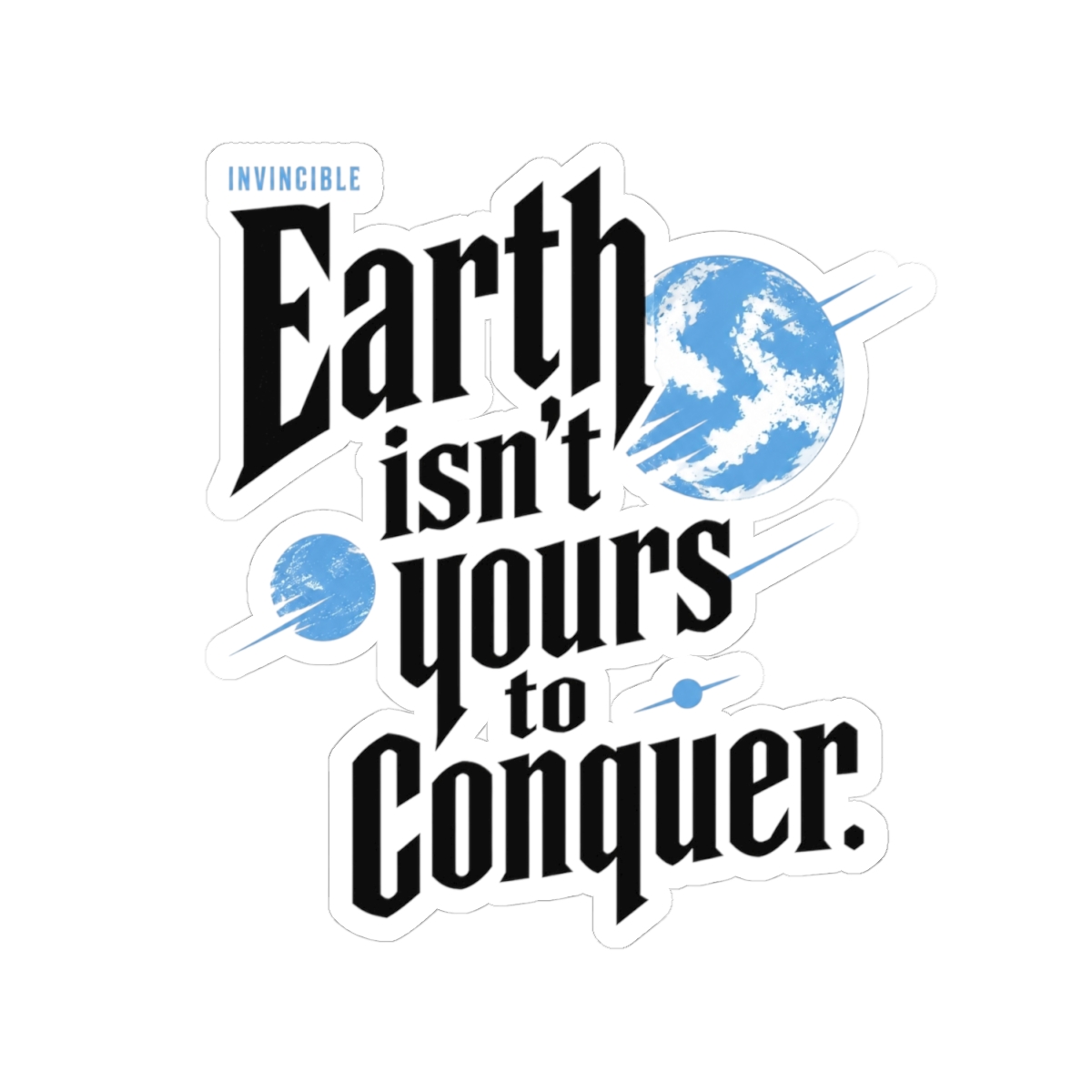 Invincible "Earth isn’t yours to conquer." Sticker - alternate angle 2, merchandise